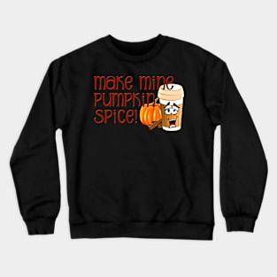 Funny Pumpkin Spice Gift for Pumpkin Spice Lover Crewneck Sweatshirt